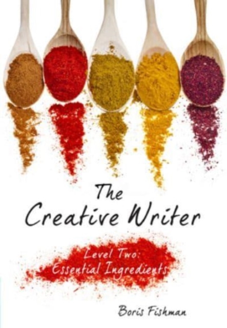 The Creative Writer, Level Two : Essential Ingredients, Paperback / softback Book