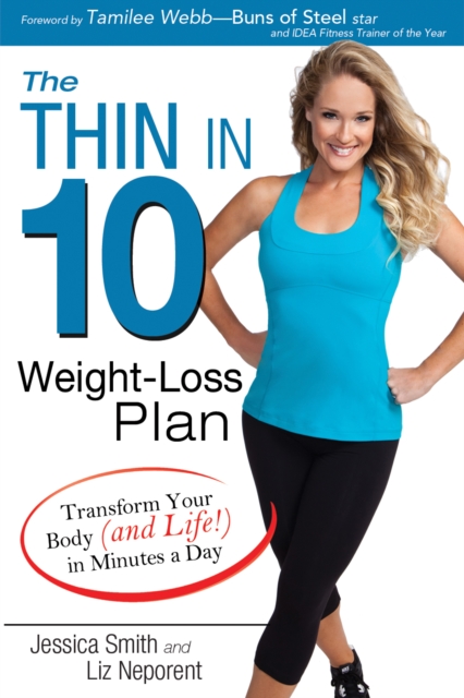 The Thin in 10 Weight-Loss Plan : Transform Your Body (and Life!) in Minutes a Day, EPUB eBook