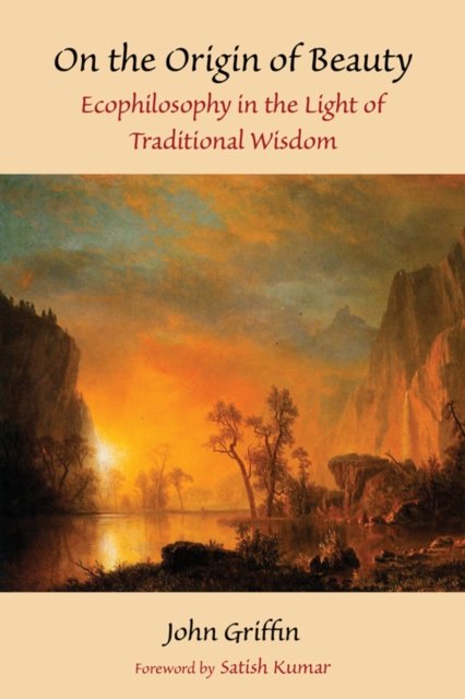 On the Origin of Beauty : Ecophilosophy in the Light of Traditional Wisdom, EPUB eBook