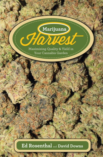 Marijuana Harvest : How to Maximize Quality and Yield in Your Cannabis Garden, EPUB eBook