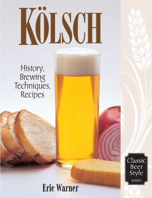 Kolsch : History, Brewing Techniques, Recipes, EPUB eBook