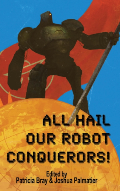All Hail Our Robot Conquerors!, EPUB eBook