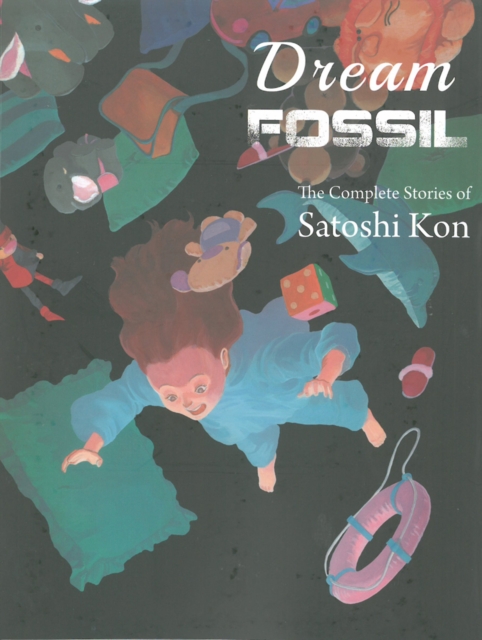 Dream Fossil : The Complete Stories of Satoshi Kon, Paperback / softback Book