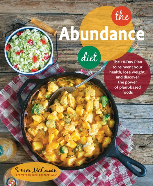 The Abundance Diet : The 28-day Plan to Reinvent Your Health, Lose Weight, and Discover the Power of Plant-Based Foods, EPUB eBook