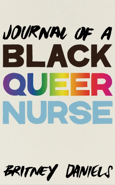 Journal of a Black Queer Nurse, Paperback / softback Book