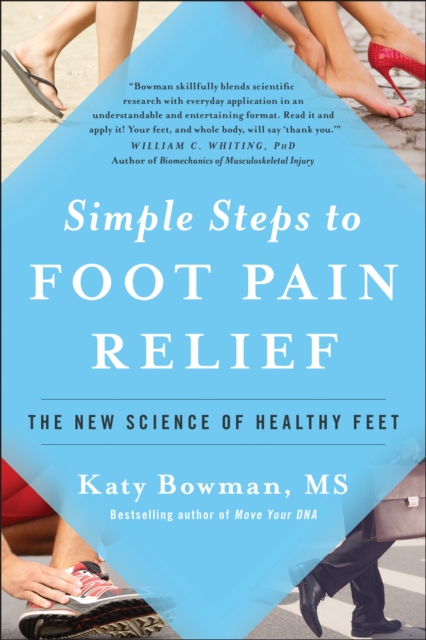 Simple Steps to Foot Pain Relief : The New Science of Healthy Feet, Paperback / softback Book