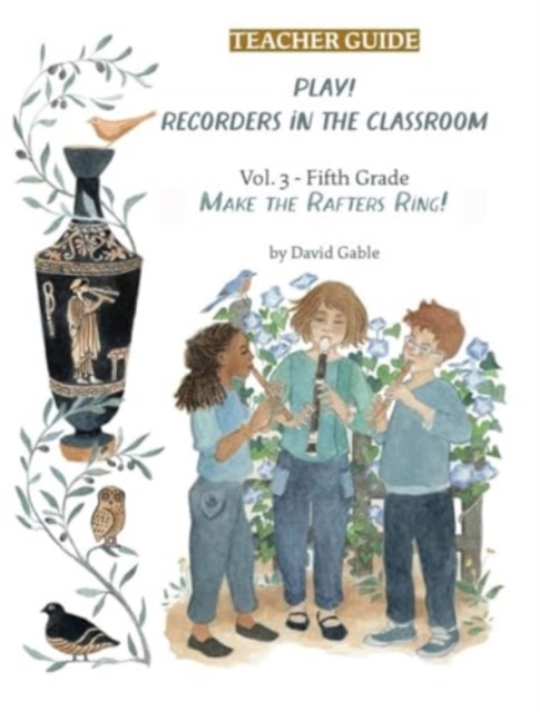 Play! Recorders in the Classroom : Volume 3: Fifth Grade Teacher's Edition, Paperback / softback Book
