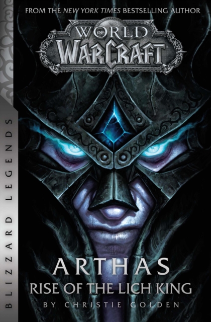 World of Warcraft: Arthas - Rise of the Lich King - Blizzard Legends : Blizzard Legends, Paperback / softback Book