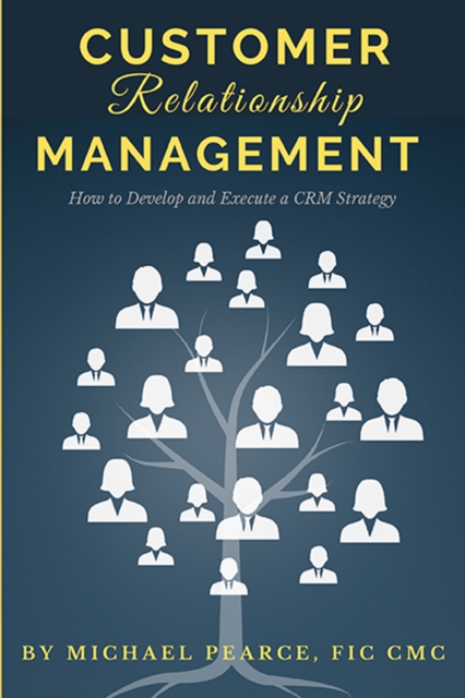 Customer Relationship Management : How To Develop and Execute a CRM Strategy, EPUB eBook