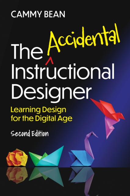 The Accidental Instructional Designer, 2nd edition : Learning Design for the Digital Age, Paperback / softback Book