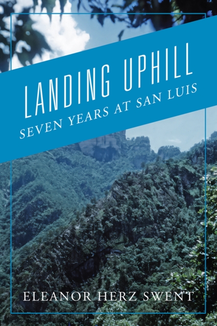 Landing Uphill : Seven Years at San Luis, EPUB eBook