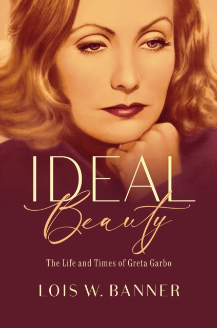 Ideal Beauty : The Life and Times of Greta Garbo, Hardback Book
