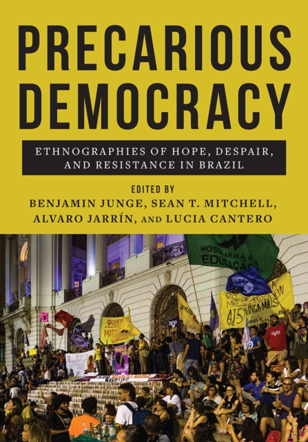 Precarious Democracy : Ethnographies of Hope, Despair, and Resistance in Brazil, PDF eBook