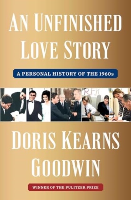 An Unfinished Love Story : A Personal History of the 1960s, Hardback Book