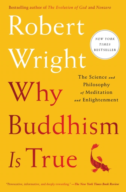 Why Buddhism Is True : The Science and Philosophy of Meditation and Enlightenment, Paperback / softback Book