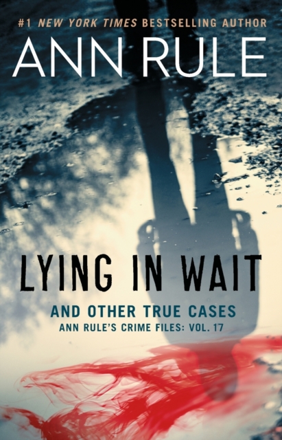 Lying in Wait : Ann Rule's Crime Files: Vol.17, Paperback / softback Book