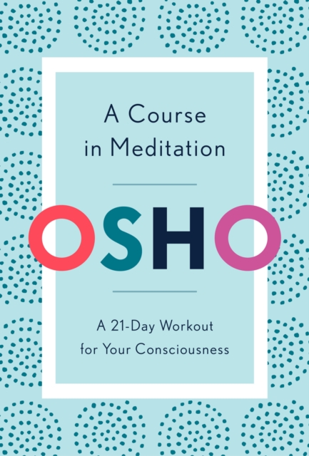 A Course in Meditation : A 21-Day Workout for Your Consciousness, Paperback / softback Book