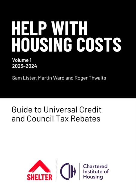 Help With Housing Costs: Volume 1 : Guide to Universal Credit & Council Tax Rebates, 2023-24, Paperback / softback Book
