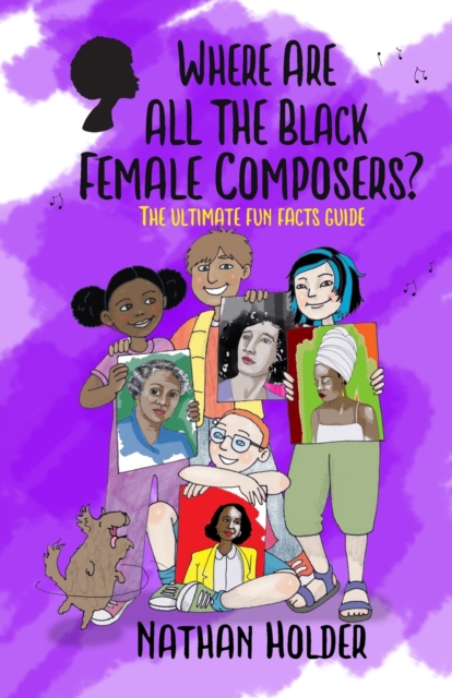 Where Are All The Black Female Composers : The Ultimate Fun Facts Guide, Paperback / softback Book