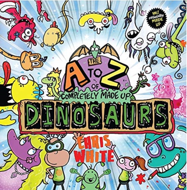 The A-Z of Completely Made Up Dinosaurs, Paperback / softback Book