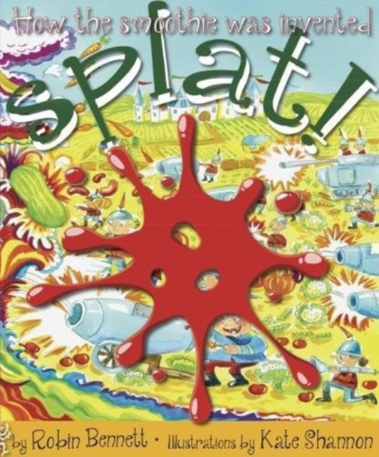 Splat! : How the smoothie was invented, Paperback / softback Book