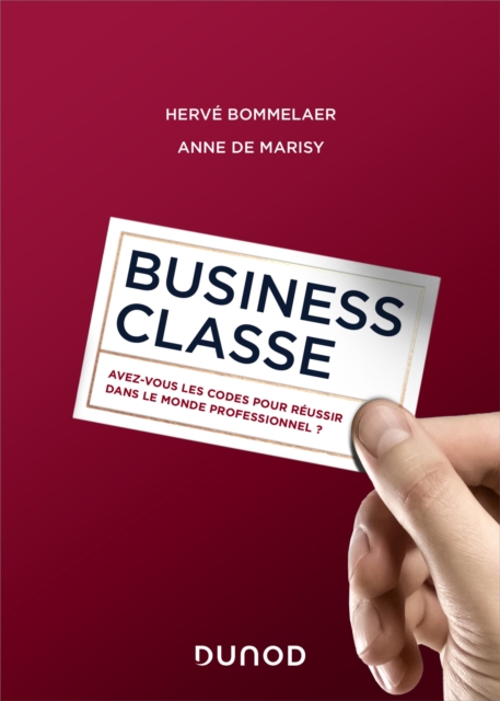Business classe : Avez-vous les codes pour reussir dans le monde professionnel ?, EPUB eBook