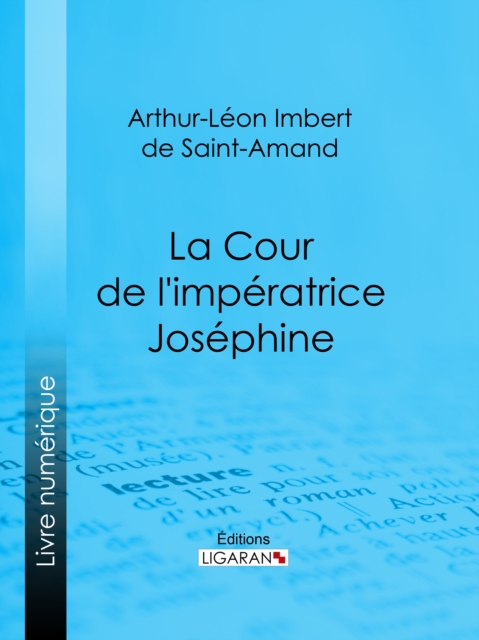 La Cour de l'imperatrice Josephine, EPUB eBook