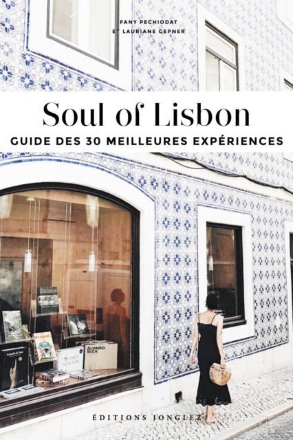Soul of Lisbon (French) : Guide de 30 Meilleures Experiences, EPUB eBook