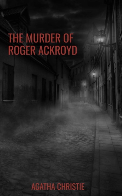 The Murder of Roger Ackroyd : The Hercule Poirot Mysteries Book 4, EPUB eBook