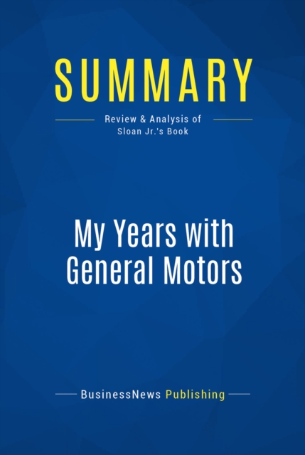 Summary: My Years with General Motors, EPUB eBook