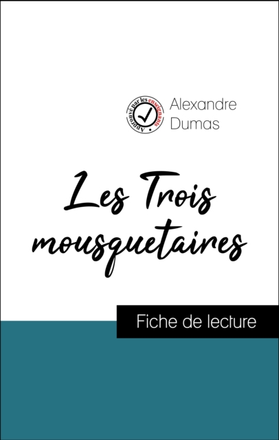 Analyse de l'œuvre : Les Trois mousquetaires (resume et fiche de lecture plebiscites par les enseignants sur fichedelecture.fr), EPUB eBook