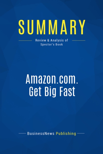 Summary: Amazon.com. Get Big Fast, EPUB eBook