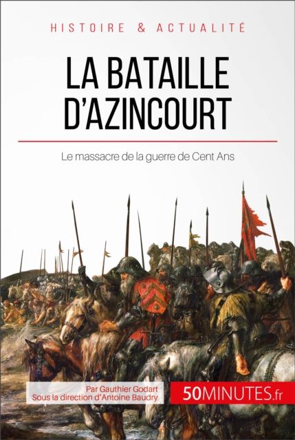 La bataille d'Azincourt : Le massacre de la guerre de Cent Ans, EPUB eBook