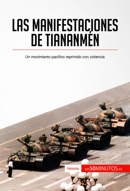Las manifestaciones de Tiananmen : Un movimiento pacifico reprimido con violencia, EPUB eBook