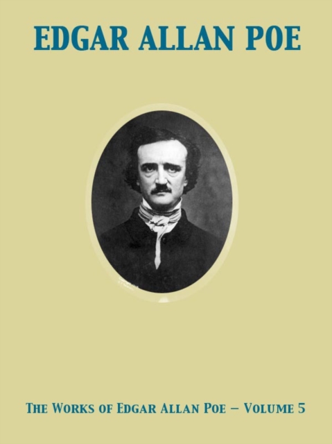 The Works of Edgar Allan Poe - Volume 5, EPUB eBook