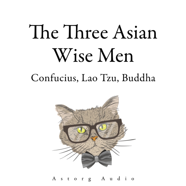 The Three Asian Wise Men: Confucius, Lao Tzu, Buddha, eAudiobook MP3 eaudioBook