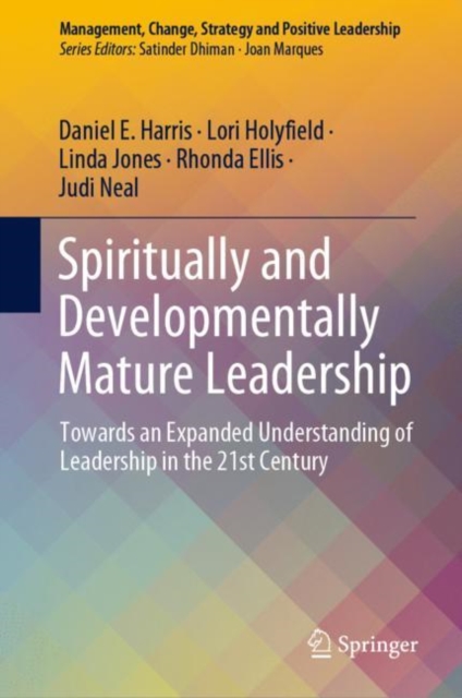 Spiritually and Developmentally Mature Leadership : Towards an Expanded Understanding of Leadership in the 21st Century, EPUB eBook