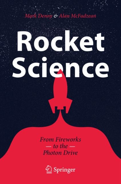 Rocket Science : From Fireworks to the Photon Drive, EPUB eBook