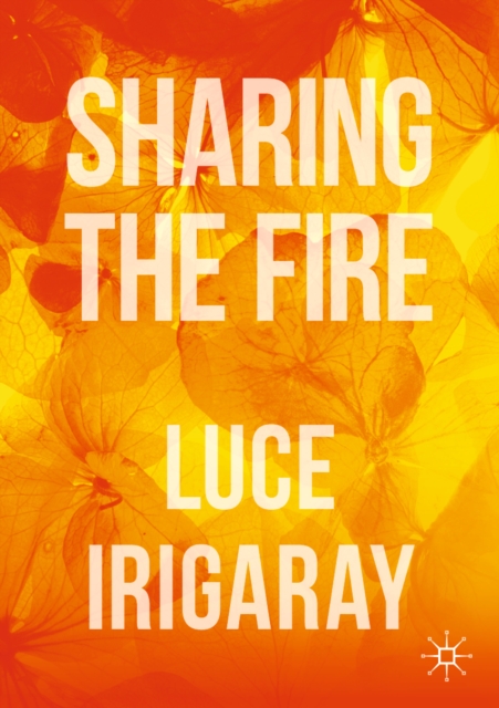 Sharing the Fire : Outline of a Dialectics of Sensitivity, EPUB eBook