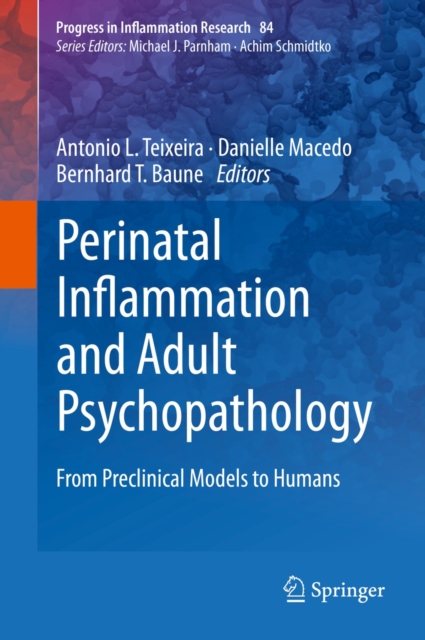 Perinatal Inflammation and Adult Psychopathology : From Preclinical Models to Humans, EPUB eBook