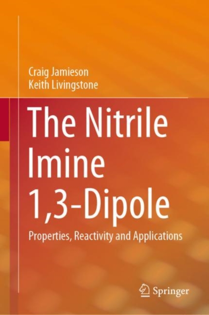 The Nitrile Imine 1,3-Dipole : Properties, Reactivity and Applications, EPUB eBook