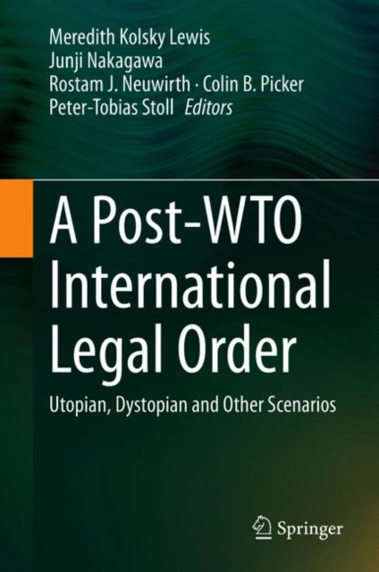 A Post-WTO International Legal Order : Utopian, Dystopian and Other Scenarios, EPUB eBook