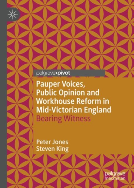 Pauper Voices, Public Opinion and Workhouse Reform in Mid-Victorian England : Bearing Witness, EPUB eBook