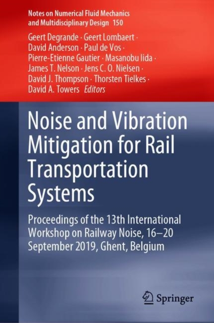 Noise and Vibration Mitigation for Rail Transportation Systems : Proceedings of the 13th International Workshop on Railway Noise, 16-20 September 2019, Ghent, Belgium, EPUB eBook