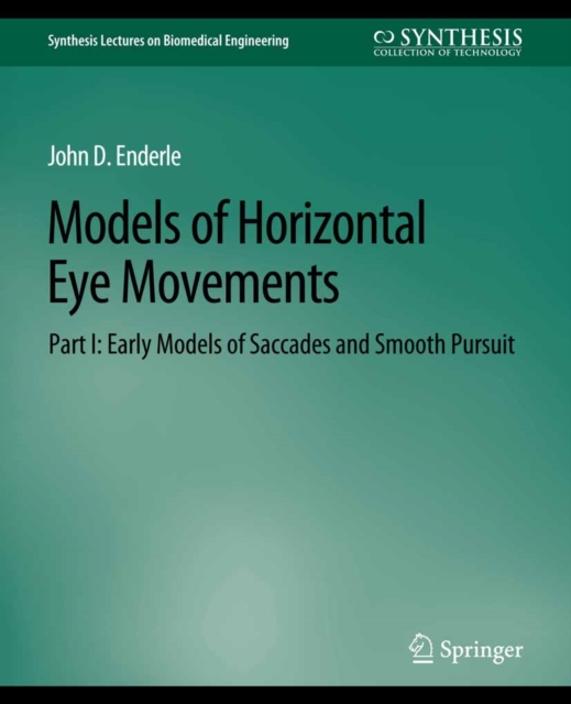 Models of Horizontal Eye Movements, Part I : Early Models of Saccades and Smooth Pursuit, PDF eBook