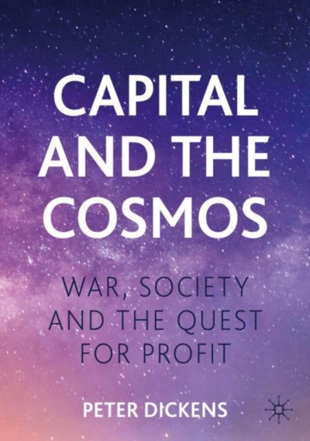 Capital and the Cosmos : War, Society and the Quest for Profit, EPUB eBook