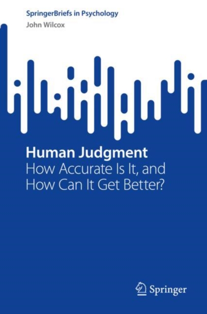 Human Judgment : How Accurate Is It, and How Can It Get Better?, EPUB eBook
