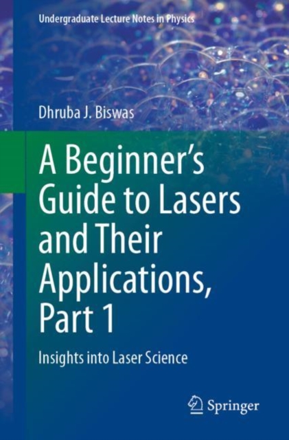 A Beginner's Guide to Lasers and Their Applications, Part 1 : Insights into Laser Science, EPUB eBook
