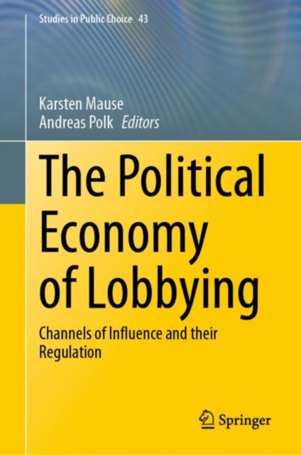 The Political Economy of Lobbying : Channels of Influence and their Regulation, EPUB eBook