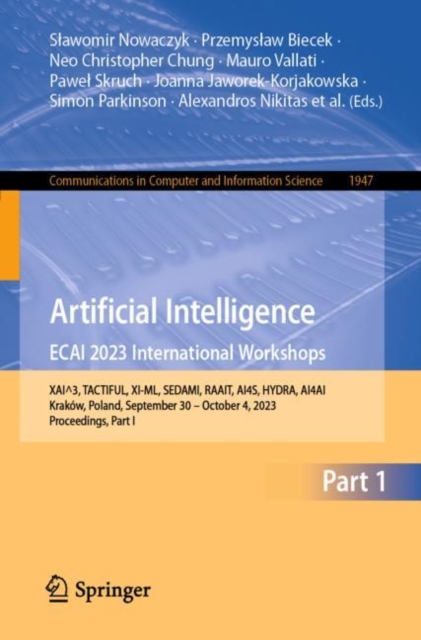 Artificial Intelligence. ECAI 2023 International Workshops : XAI^3, TACTIFUL, XI-ML, SEDAMI, RAAIT, AI4S, HYDRA, AI4AI, Krakow, Poland, September 30 - October 4, 2023, Proceedings, Part I, EPUB eBook
